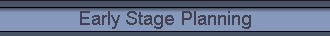 Early Stage Planning
